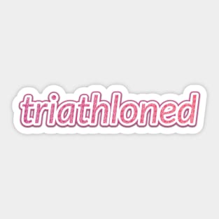 triathloned Sticker